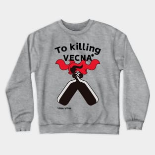 To Killing Vecna - Stranger Things Crewneck Sweatshirt